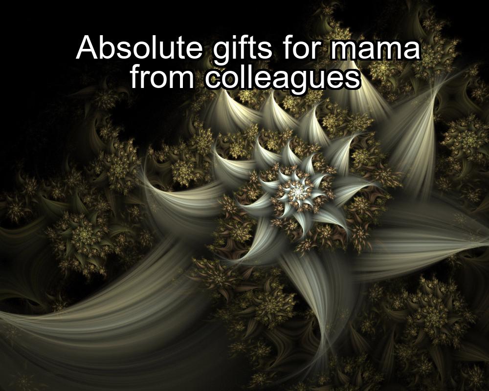 absolute-gifts-for-mama-from-colleagues-1737429627-1