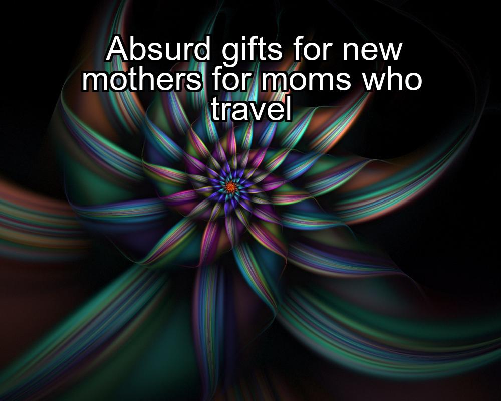 absurd-gifts-for-new-mothers-for-moms-who-travel-1737373533-1