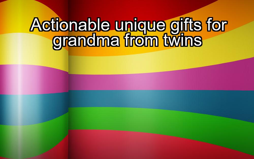 actionable-unique-gifts-for-grandma-from-twins-1737422715-1