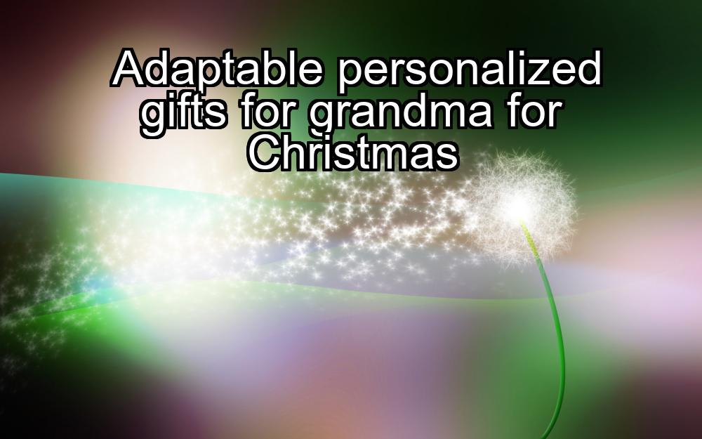 adaptable-personalized-gifts-for-grandma-for-christmas-1737439333-1