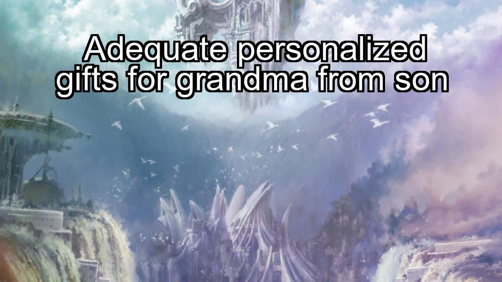 adequate-personalized-gifts-for-grandma-from-son-1737344120-1