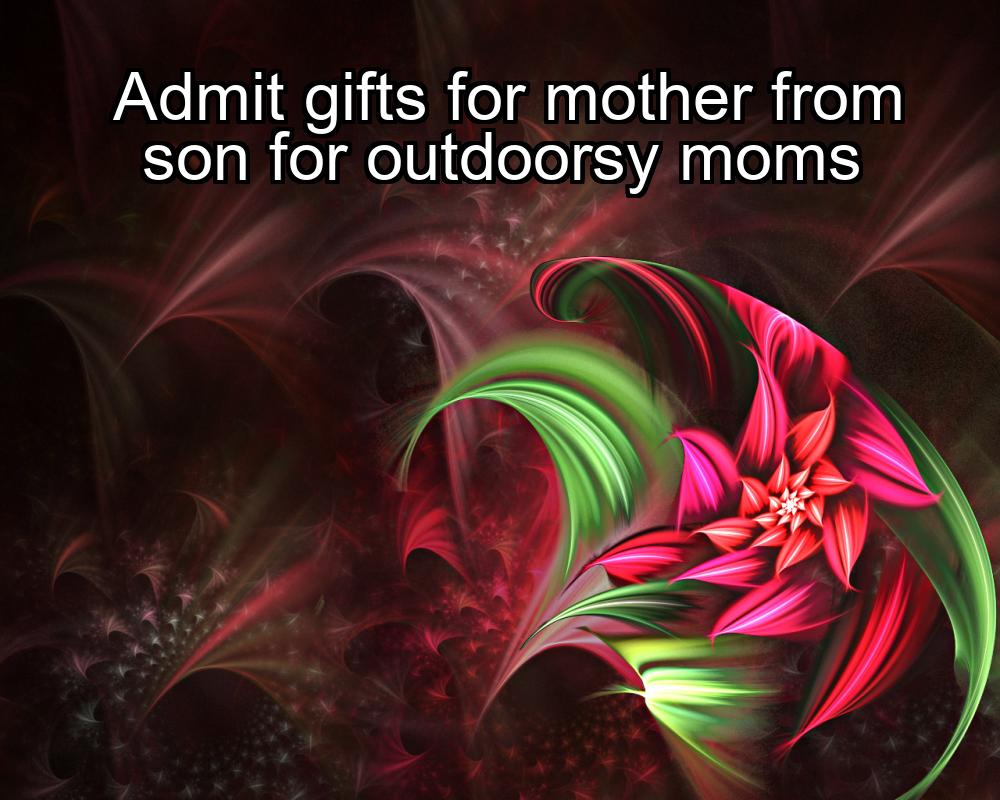 admit-gifts-for-mother-from-son-for-outdoorsy-moms-1737353145-1