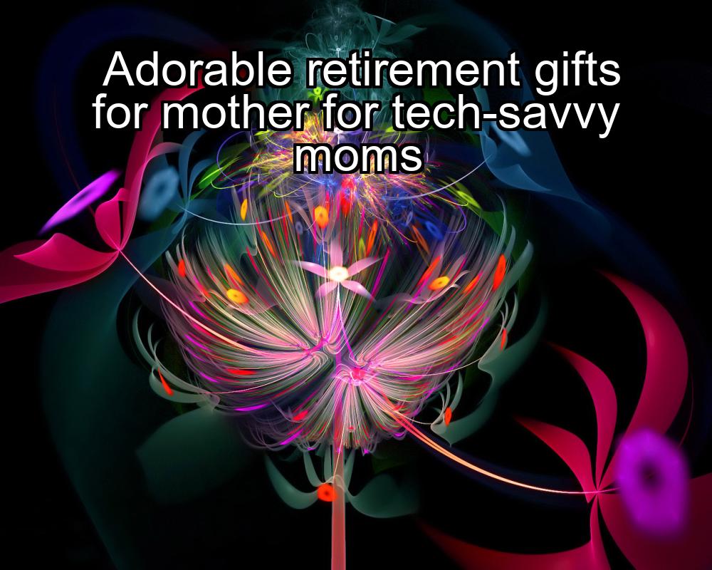 adorable-retirement-gifts-for-mother-for-tech-savvy-moms-1737378082-1