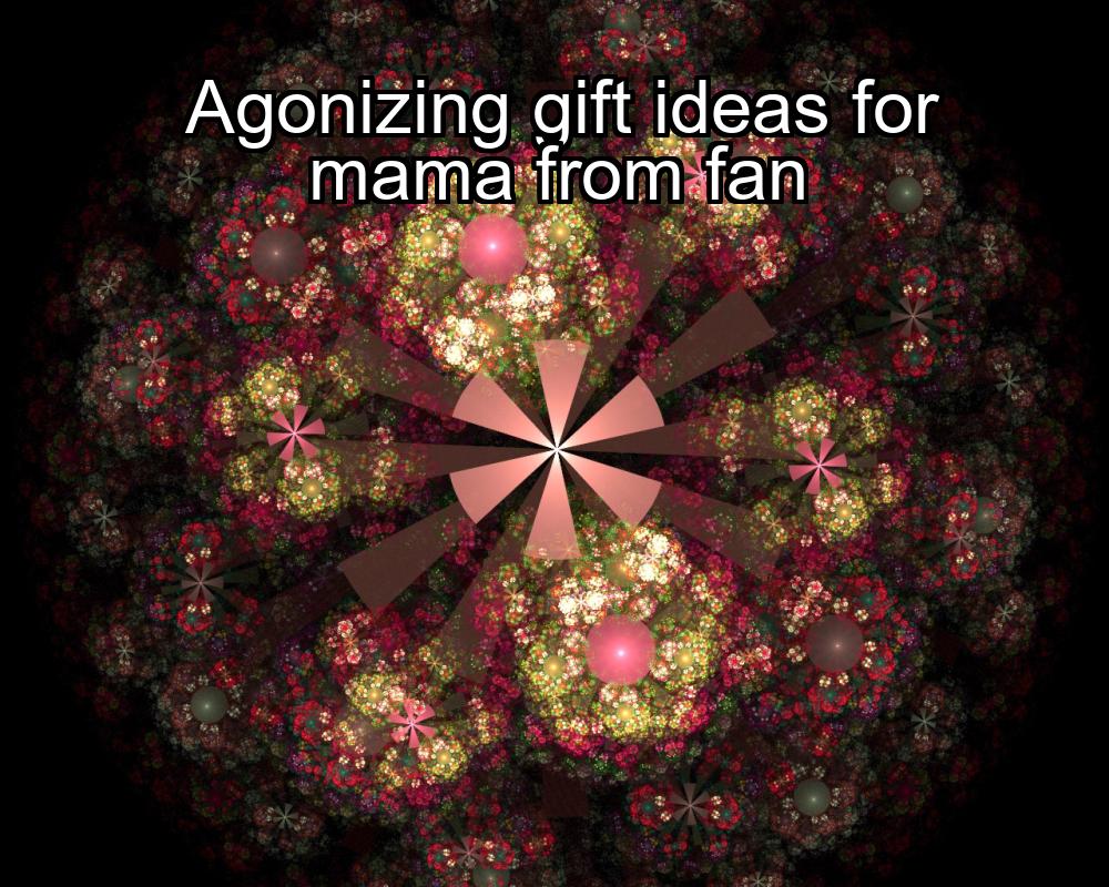 agonizing-gift-ideas-for-mama-from-fan-1737422614-1