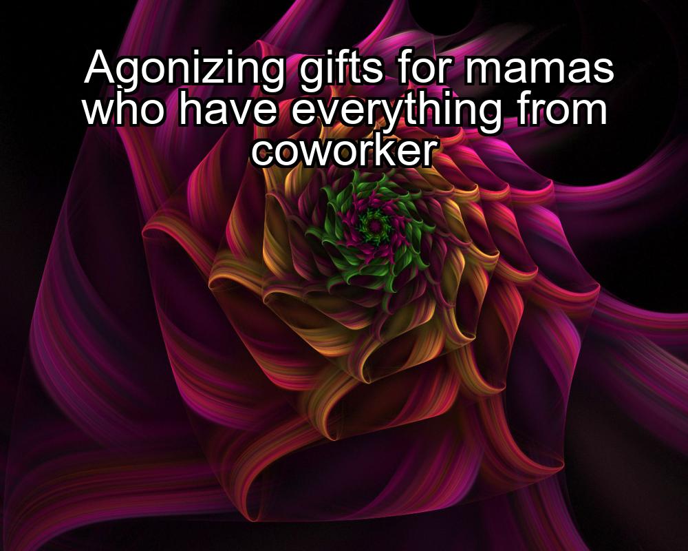 agonizing-gifts-for-mamas-who-have-everything-from-coworker-1737331297-1