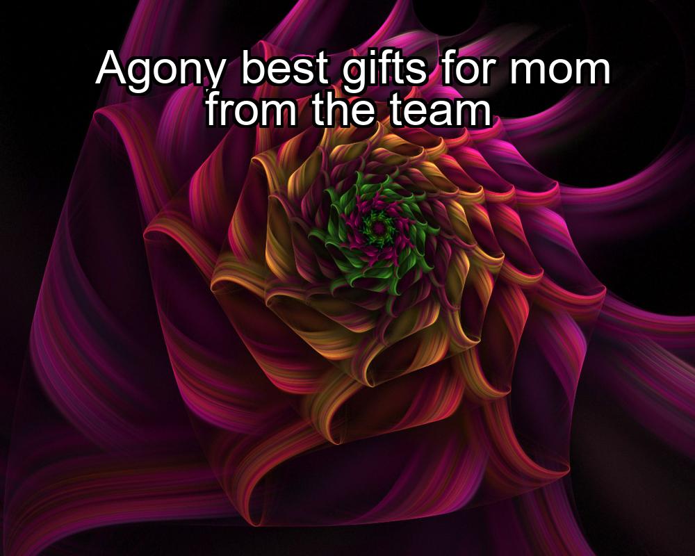 agony-best-gifts-for-mom-from-the-team-1737404906-1