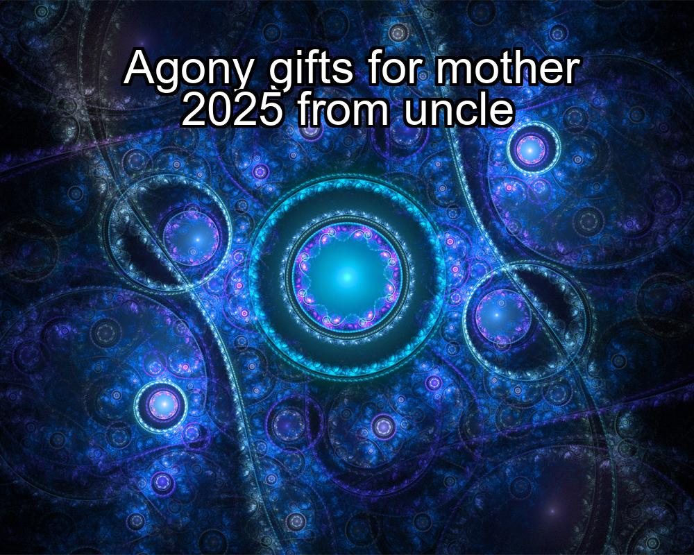 agony-gifts-for-mother-2025-from-uncle-1737326307-1