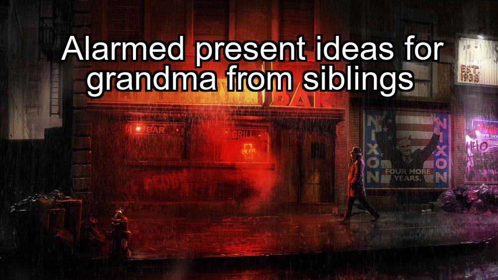 alarmed-present-ideas-for-grandma-from-siblings-1737446199-1