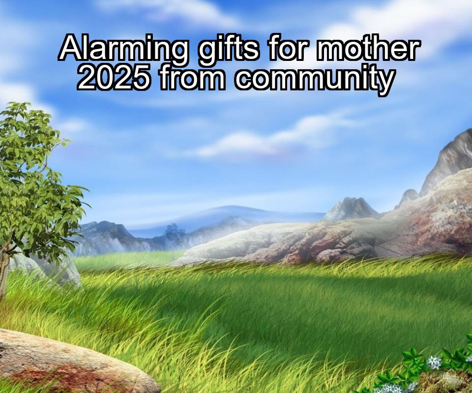 alarming-gifts-for-mother-2025-from-community-1737366314-1