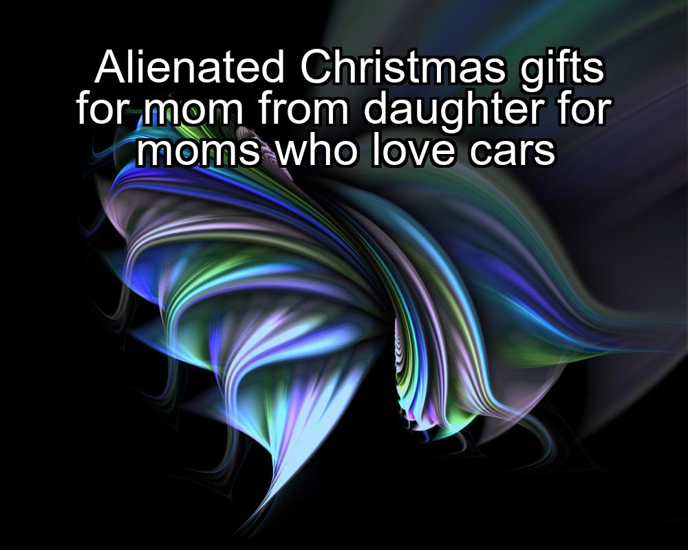 alienated-christmas-gifts-for-mom-from-daughter-for-moms-who-love-cars-1737465069-1