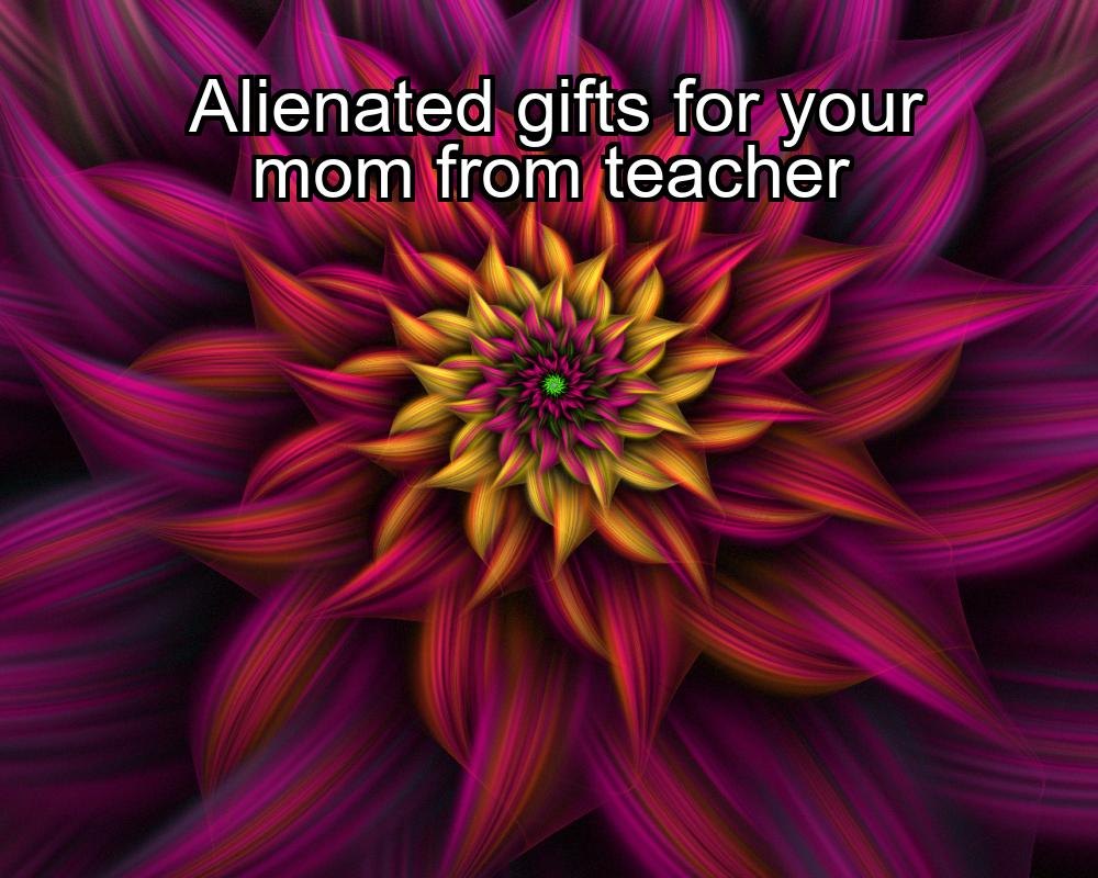 alienated-gifts-for-your-mom-from-teacher-1737345931-1