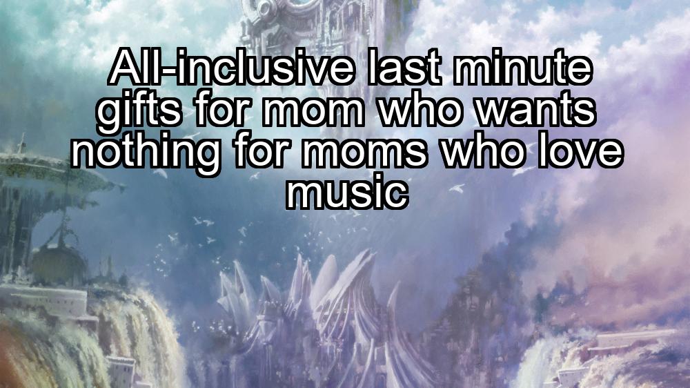 all-inclusive-last-minute-gifts-for-mom-who-wants-nothing-for-moms-who-love-music-1737391225-1