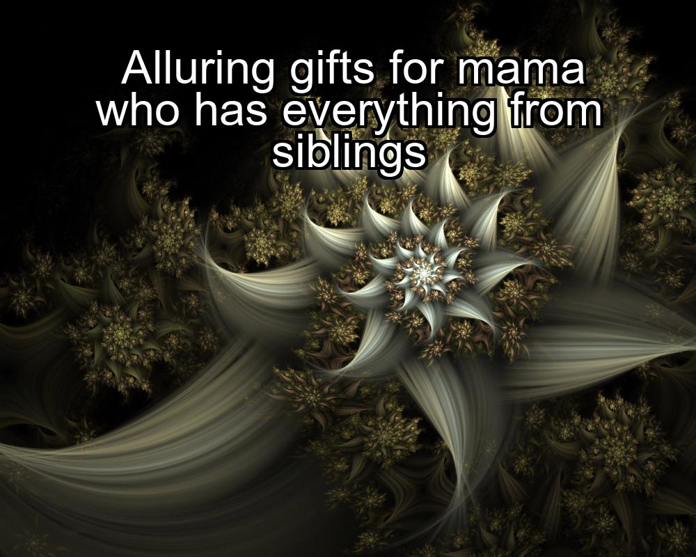 alluring-gifts-for-mama-who-has-everything-from-siblings-1737375018-1