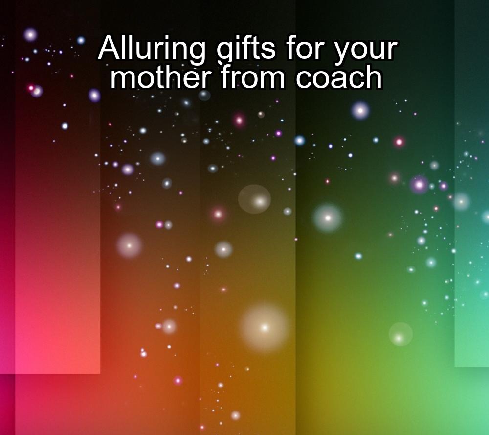 alluring-gifts-for-your-mother-from-coach-1737449795-1