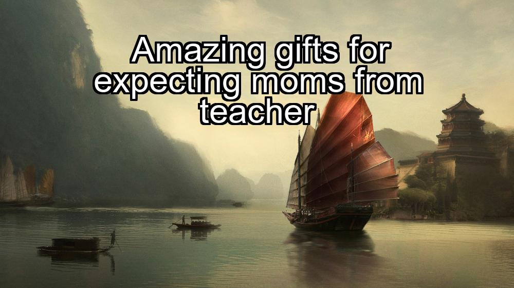 amazing-gifts-for-expecting-moms-from-teacher-1737472246-1