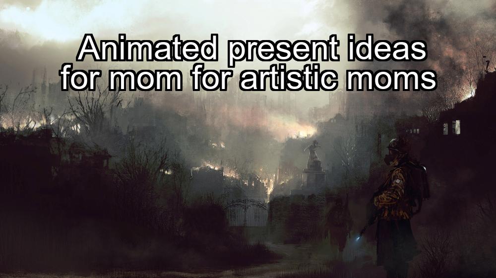 animated-present-ideas-for-mom-for-artistic-moms-1737473416-1