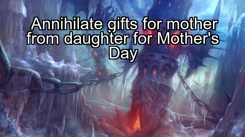 annihilate-gifts-for-mother-from-daughter-for-mothers-day-1737461712-1