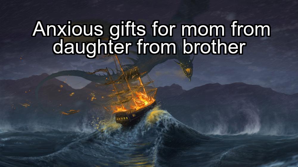 anxious-gifts-for-mom-from-daughter-from-brother-1737432698-1