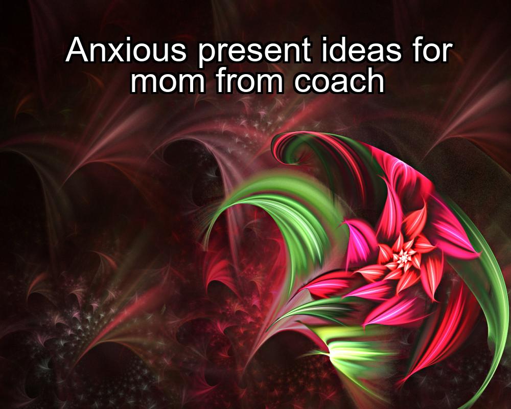 anxious-present-ideas-for-mom-from-coach-1737341158-1