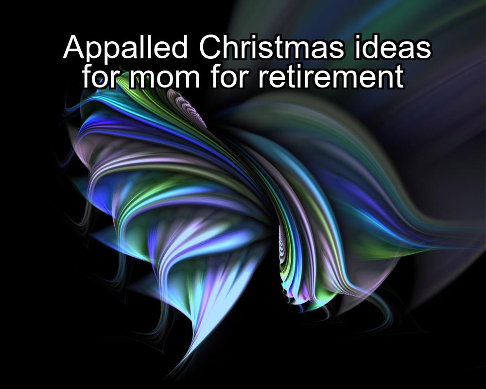 appalled-christmas-ideas-for-mom-for-retirement-1737419332-1