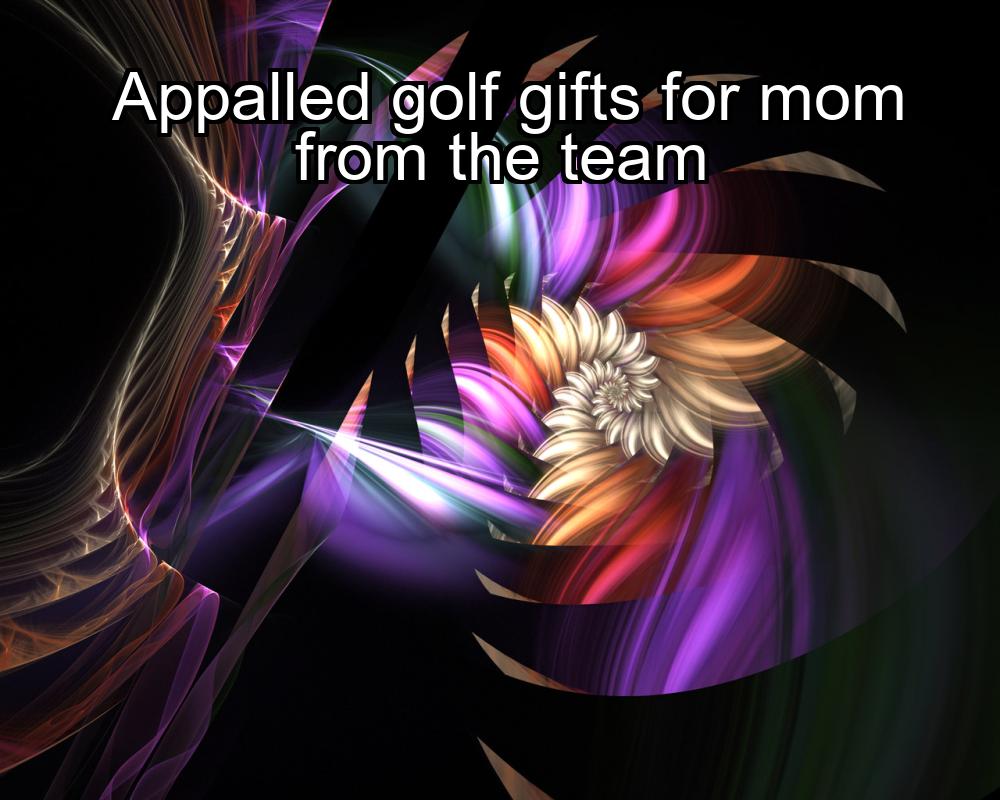 appalled-golf-gifts-for-mom-from-the-team-1737375333-1