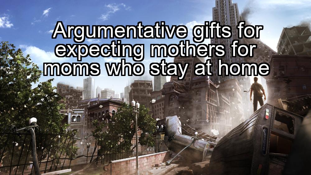 argumentative-gifts-for-expecting-mothers-for-moms-who-stay-at-home-1737399128-1