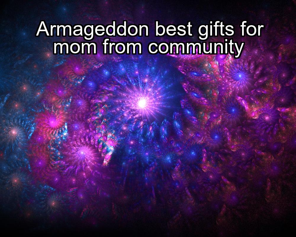 armageddon-best-gifts-for-mom-from-community-1737357025-1