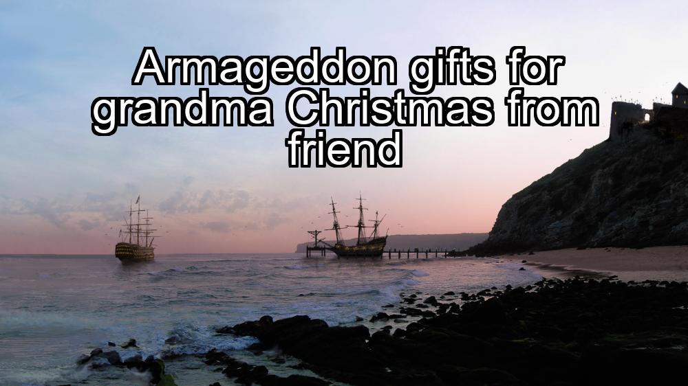 armageddon-gifts-for-grandma-christmas-from-friend-1737439826-1