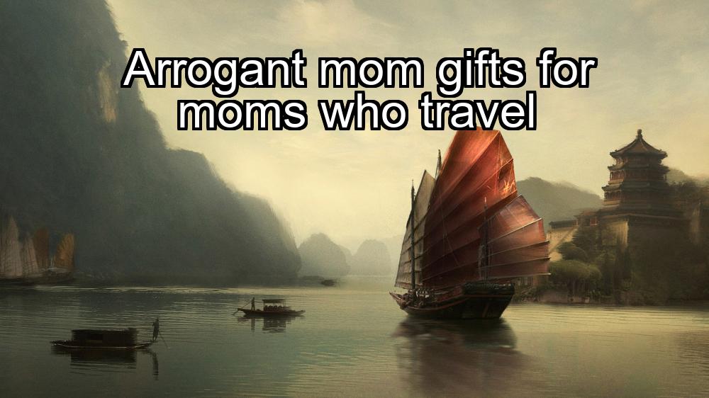 arrogant-mom-gifts-for-moms-who-travel-1737337678-1