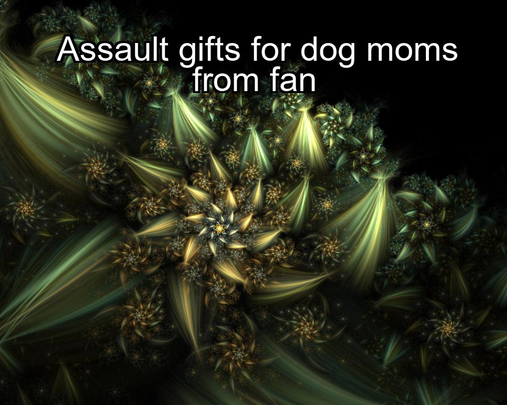 assault-gifts-for-dog-moms-from-fan-1737459928-1