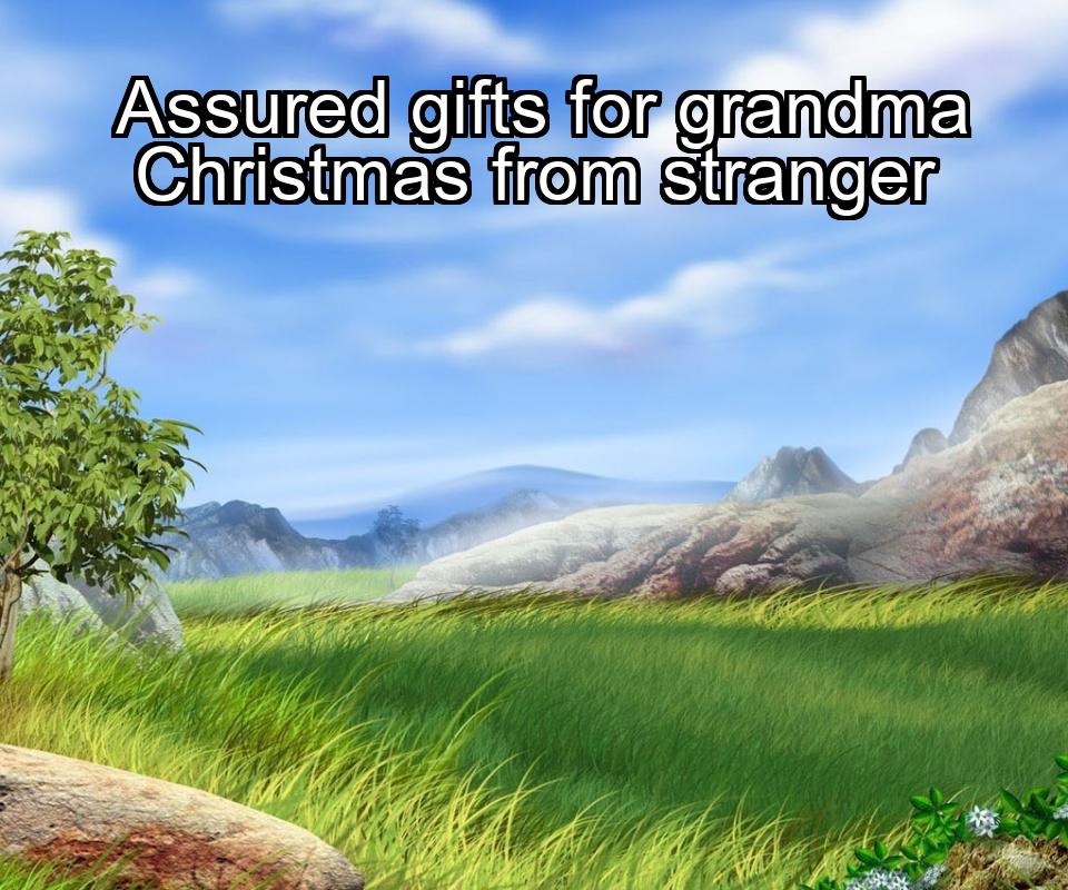 assured-gifts-for-grandma-christmas-from-stranger-1737475917-1