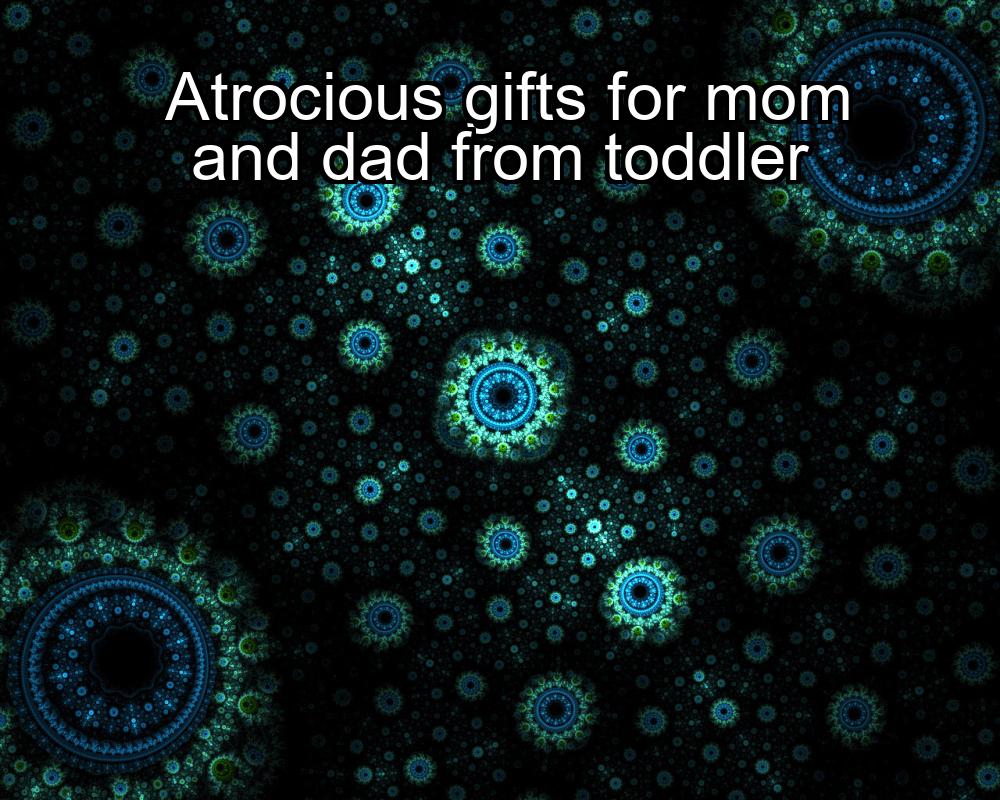 atrocious-gifts-for-mom-and-dad-from-toddler-1737349831-1