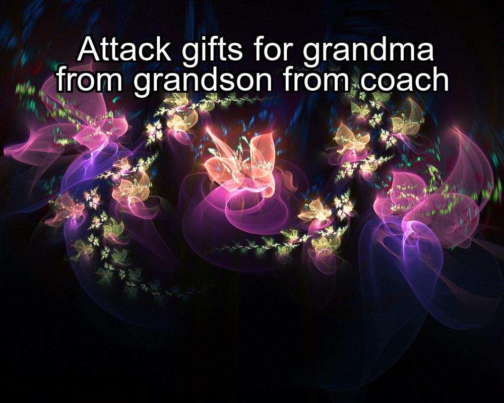 attack-gifts-for-grandma-from-grandson-from-coach-1737338716-1