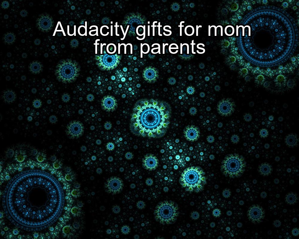 audacity-gifts-for-mom-from-parents-1737419509-1