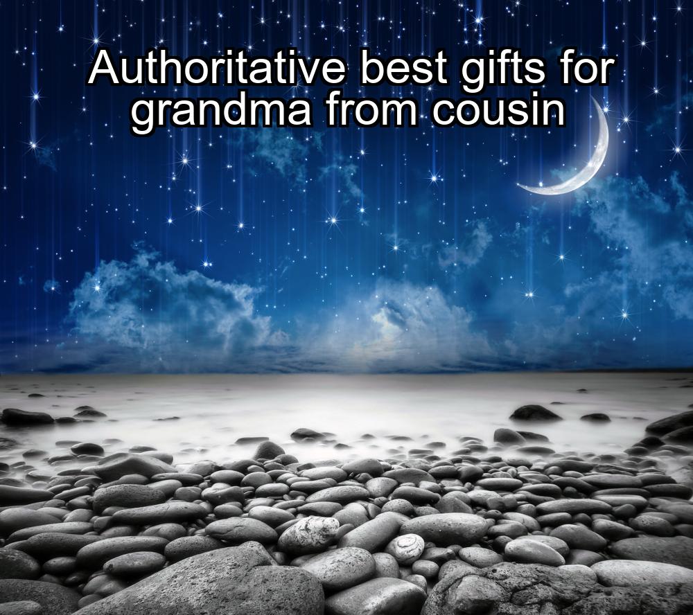 authoritative-best-gifts-for-grandma-from-cousin-1737351635-1