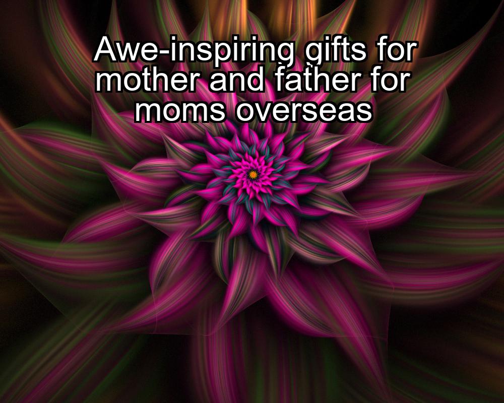 awe-inspiring-gifts-for-mother-and-father-for-moms-overseas-1737467847-1