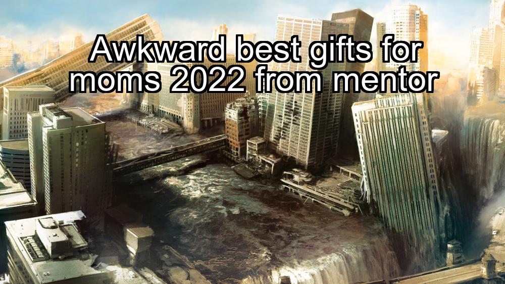 awkward-best-gifts-for-moms-2022-from-mentor-1737445532-1