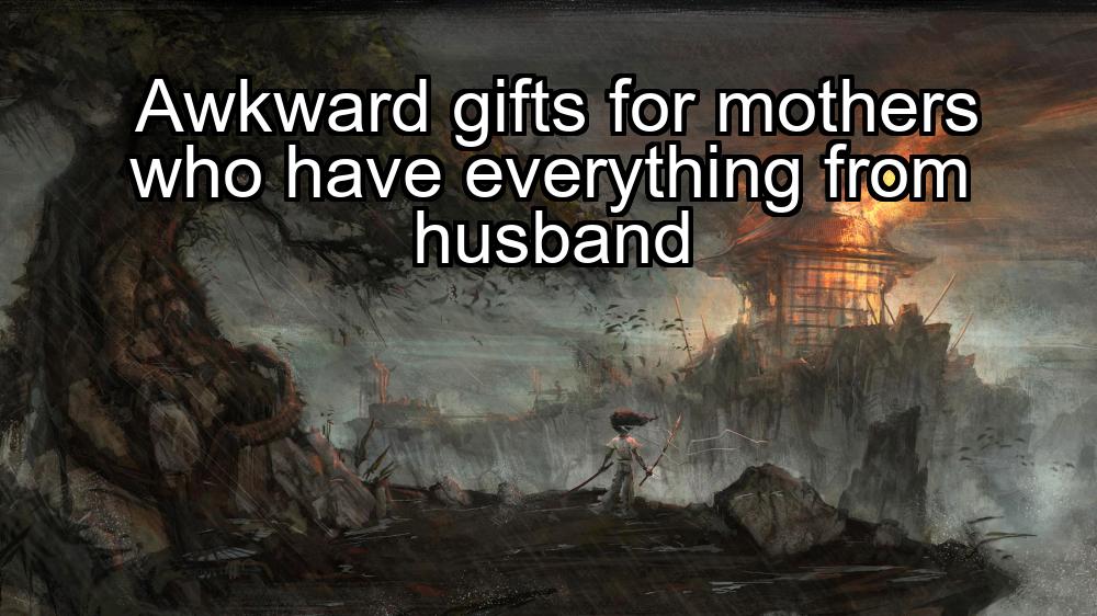 awkward-gifts-for-mothers-who-have-everything-from-husband-1737474503-1