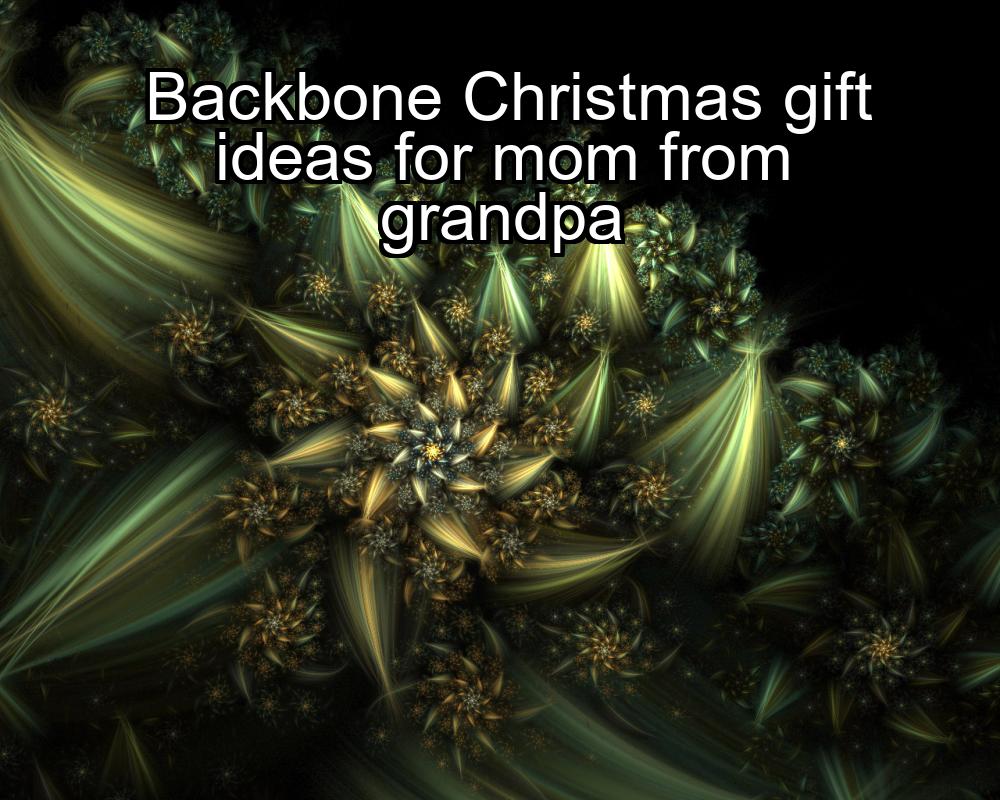 backbone-christmas-gift-ideas-for-mom-from-grandpa-1737322821-1