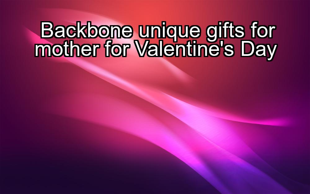 backbone-unique-gifts-for-mother-for-valentines-day-1737352926-1