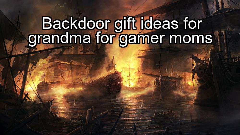 backdoor-gift-ideas-for-grandma-for-gamer-moms-1737339811-1