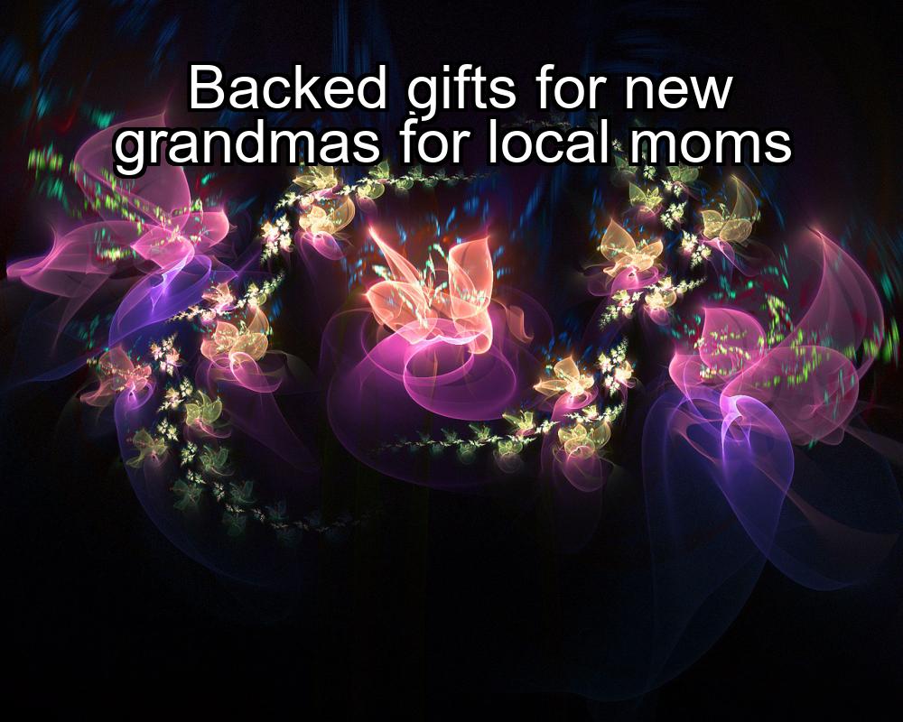 backed-gifts-for-new-grandmas-for-local-moms-1737429616-1