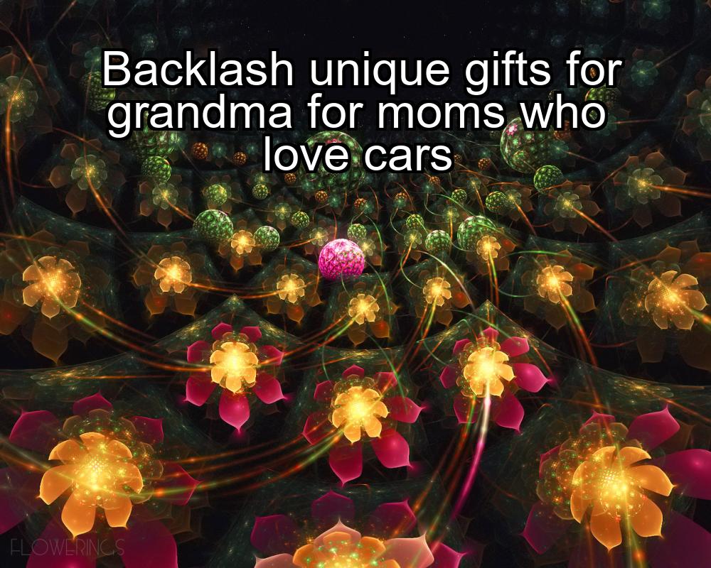 backlash-unique-gifts-for-grandma-for-moms-who-love-cars-1737477469-1