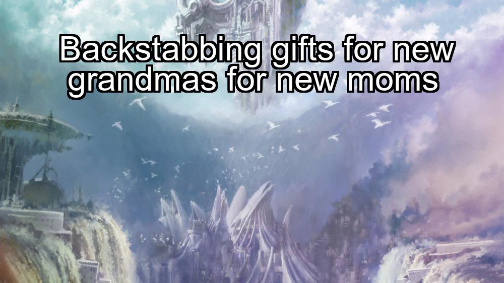 backstabbing-gifts-for-new-grandmas-for-new-moms-1737354349-1