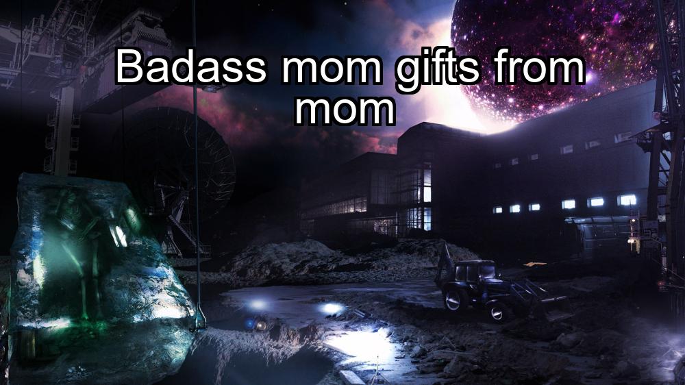 badass-mom-gifts-from-mom-1737337678-1