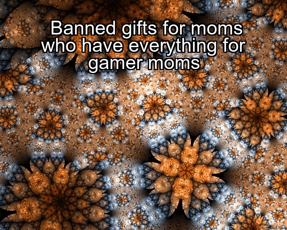 banned-gifts-for-moms-who-have-everything-for-gamer-moms-1737468021-1