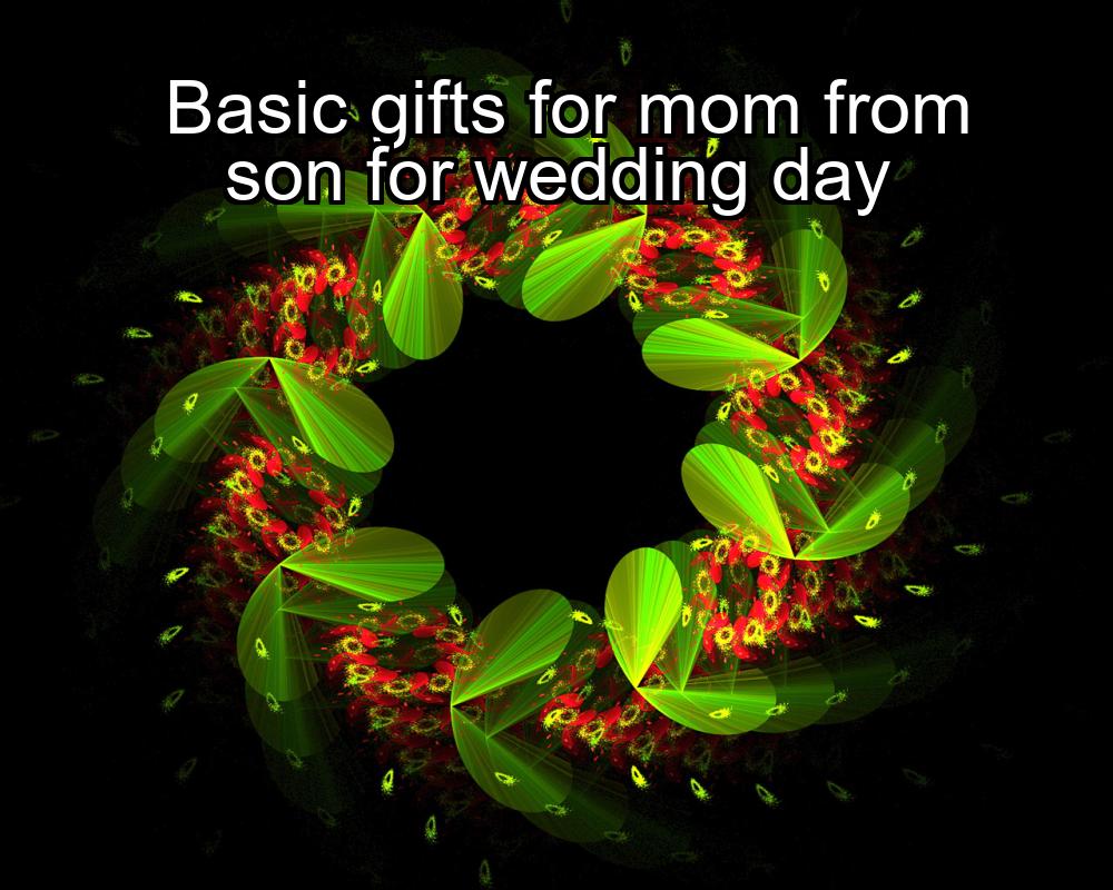 basic-gifts-for-mom-from-son-for-wedding-day-1737450055-1