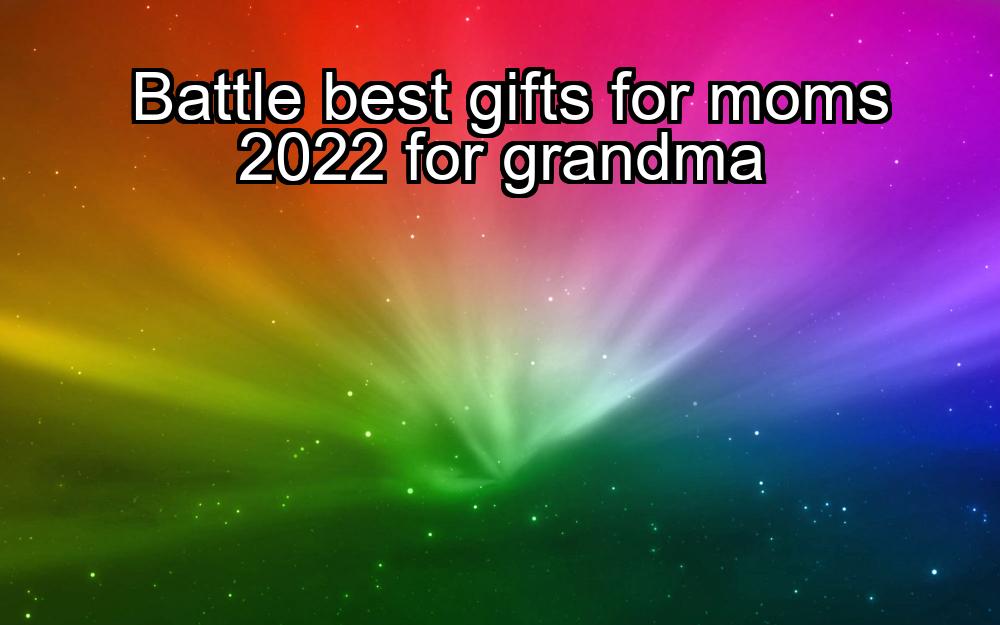 battle-best-gifts-for-moms-2022-for-grandma-1737435668-1