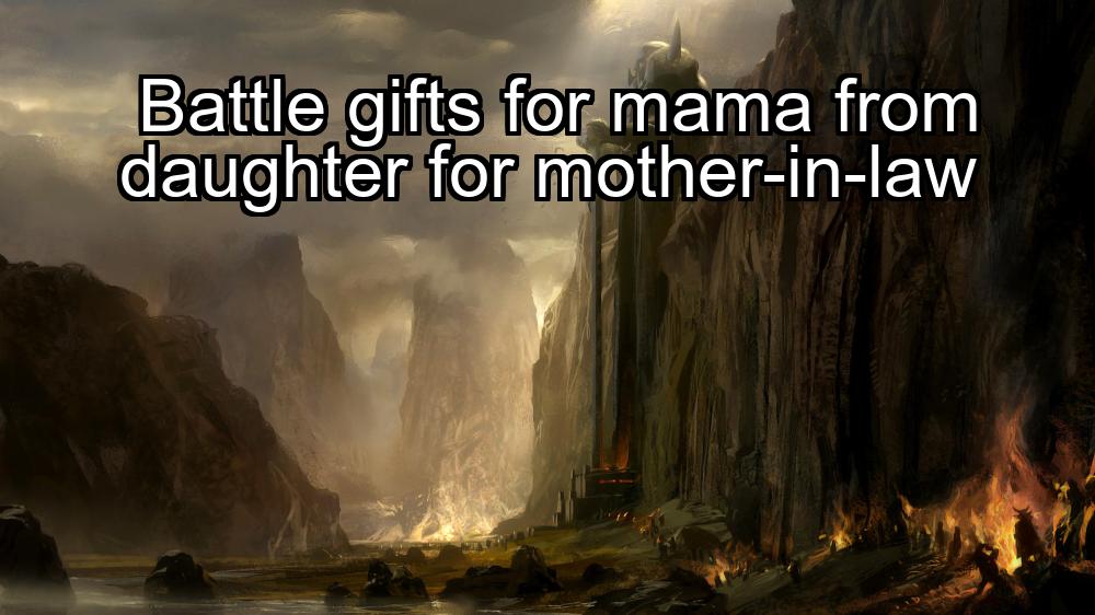 battle-gifts-for-mama-from-daughter-for-mother-in-law-1737381106-1