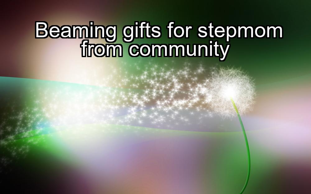 beaming-gifts-for-stepmom-from-community-1737450056-1